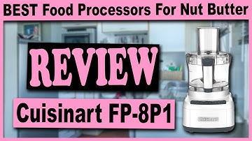 Cuisinart FP-8P1 Food Processor for Nut Butters Review - Best Food Processor for Nut Butters 2020