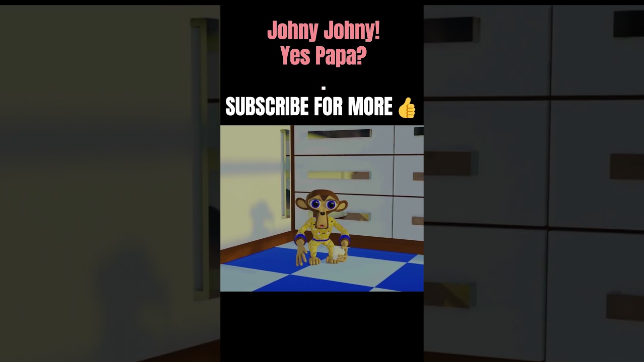 Johny Johny Yes Papa   