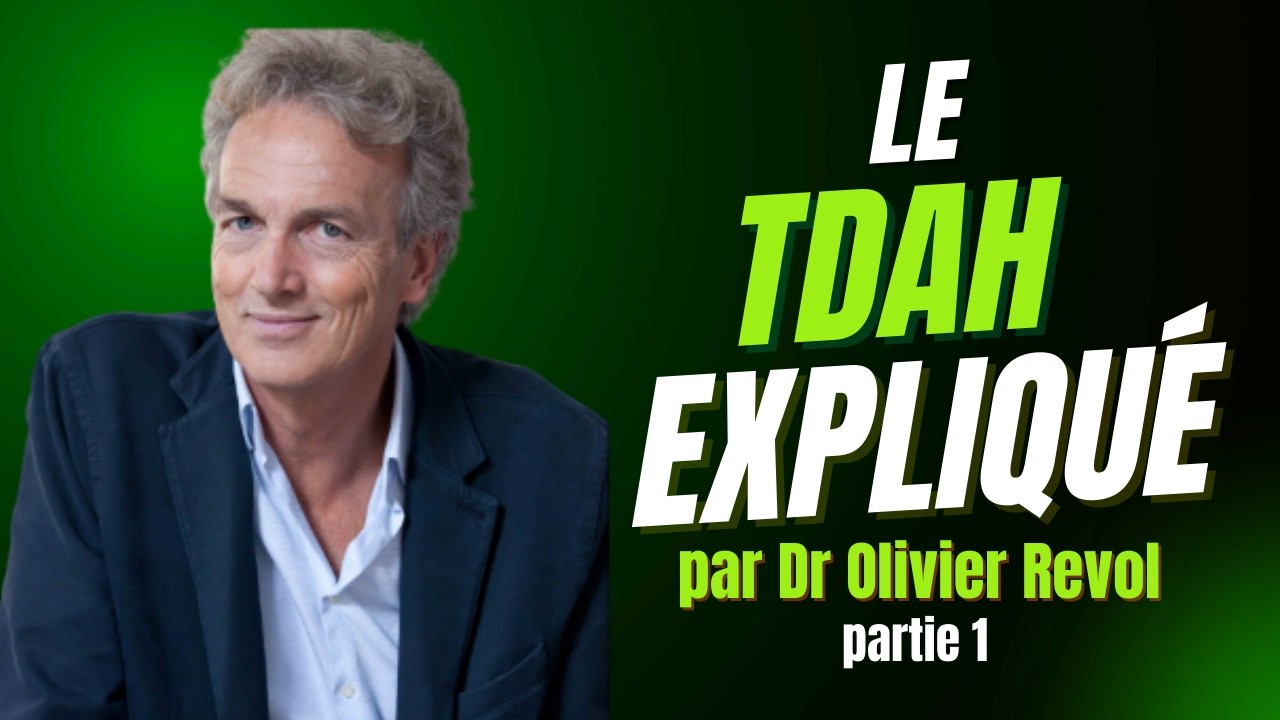 TDAH : le Dr Olivier Revol explique les symptômes, le diagnostic, les traitements,...  (partie 1)
