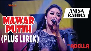 Anisa Rahma - Mawar Putih (Adella)   Lirik