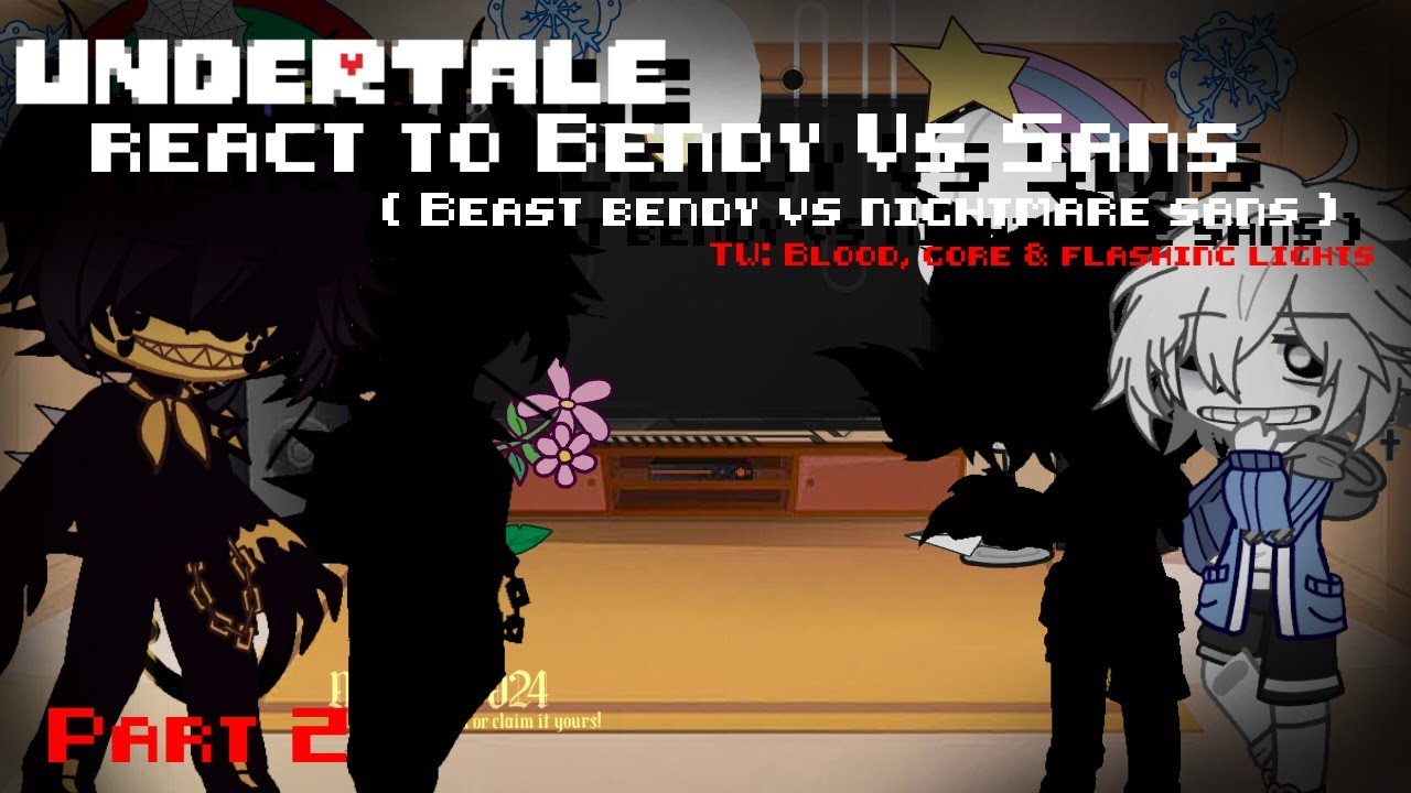 Undertale react to Bendy vs. Sans |l Part 2? |l - YouTube