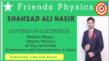 Atomic Physics (X-Rays Spectrum) by Sir Shahzad (PHYS-208)