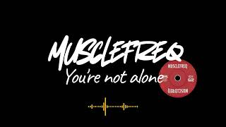 Musclefreq-Youre Not Alone