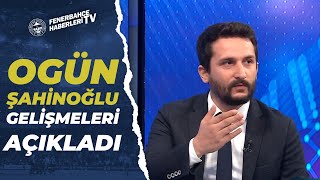 Fenerbahçenin Forveti Kim Olacak Ogün Şahinoğlu Gelişmeleri Açıkladı