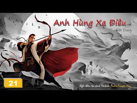 Video Anh Hùng Xạ Điêu - Tập 21 | Kim Dung | Audio Truyện... - youtube