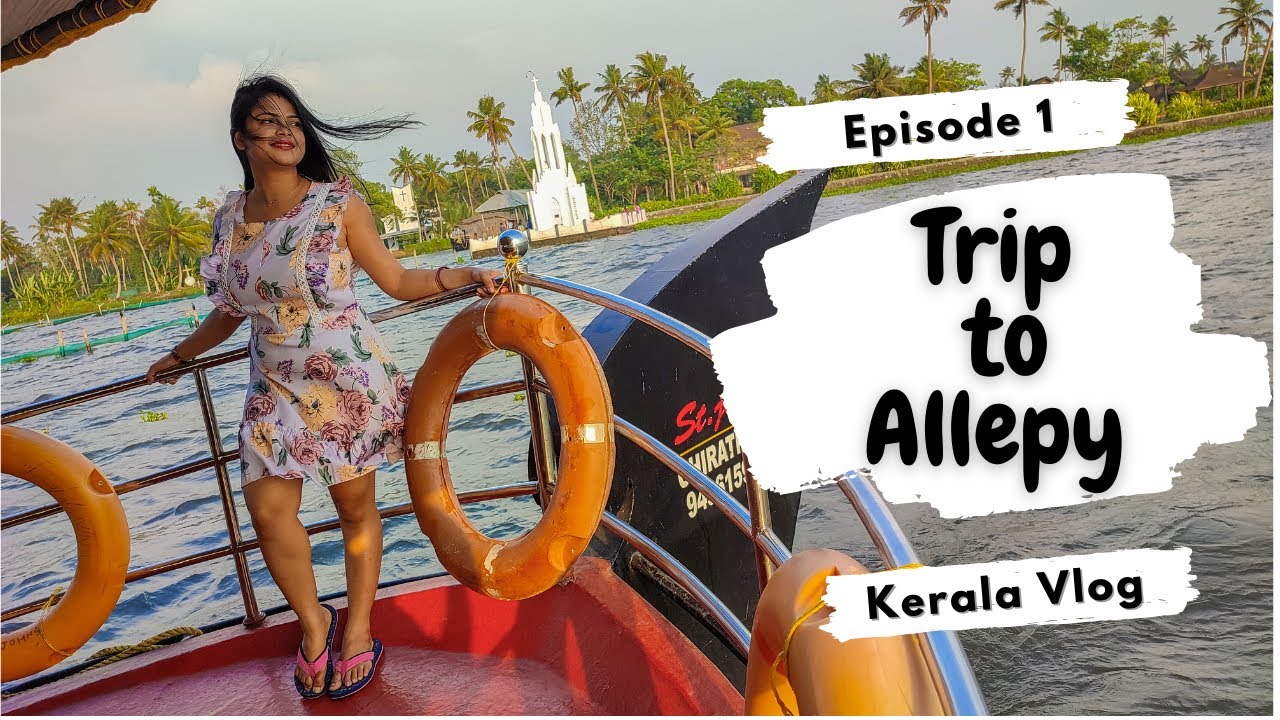Alleppey || Kolkata to Kochi || Backwater Ripples || Alappuzha Beach || episode-1 || Kerala Series