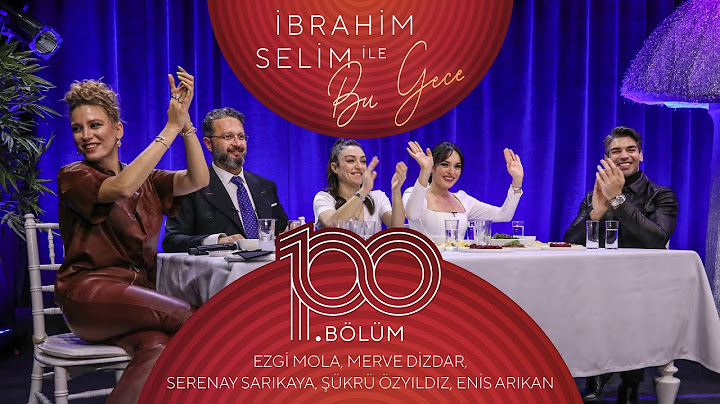 İbrahim Selim İle Bu Gece #100 Enis Arıkan,Ezgi Mola, Merve Dizdar, Serenay Sarıkaya, Şükrü Özyıldız