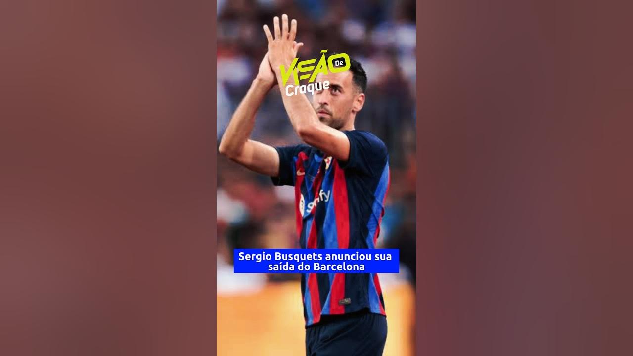 BUSQUETS ANUNCIA SAÍDA DO BARCELONA shorts YouTube