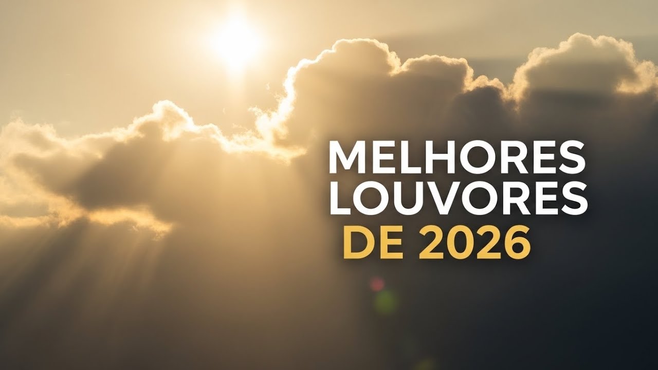 Melhores Louvores de 2026 | Louvores Que Estão Mudando Vidas em 2026 