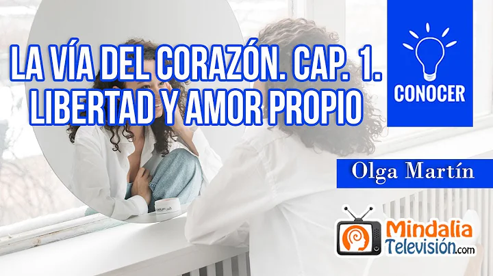 La va del corazn. Cap. 1. Libertad y amor propio, ...