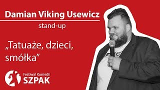 Damian &quot;Viking&quot; Usewicz stand-up - &quot;Tatuaże, dzieci, smółka&quot;