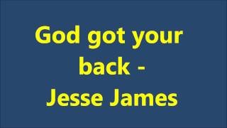 God got your back - Jesse James