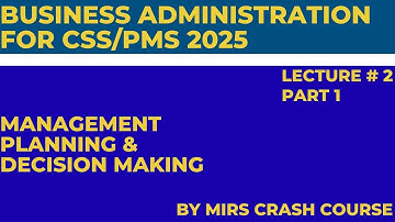 CSS/PMS business administration Lecture 2 part 1 ( anagement Planning and Decision Making )