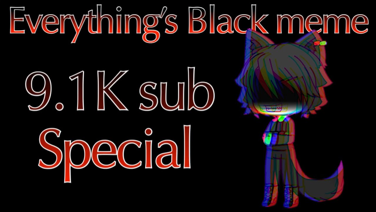 Everything’s Black meme - 9.1K sub special video phone beyonce mp3