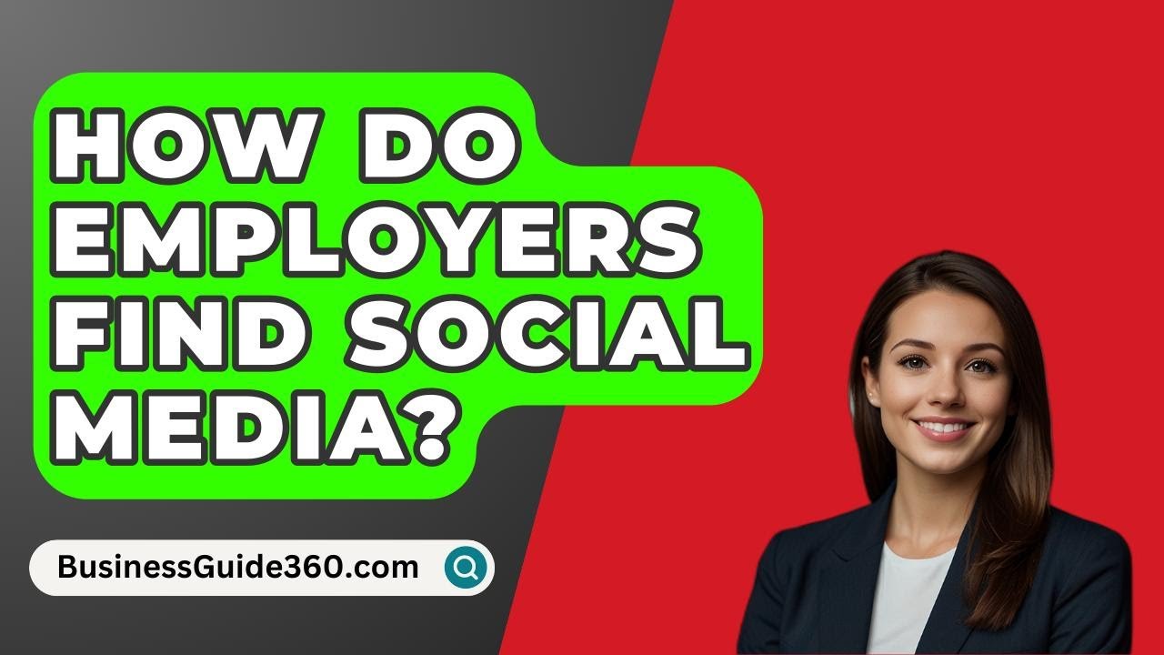 How Do Employers Find Social Media? - BusinessGuide360.com