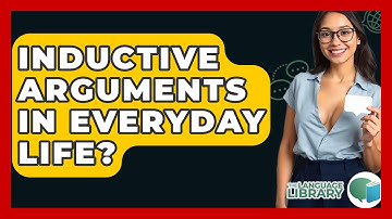 Inductive Arguments In Everyday Life? - The Language Library