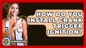 How Do You Install Crank Trigger Ignition? - Car Performance Pros