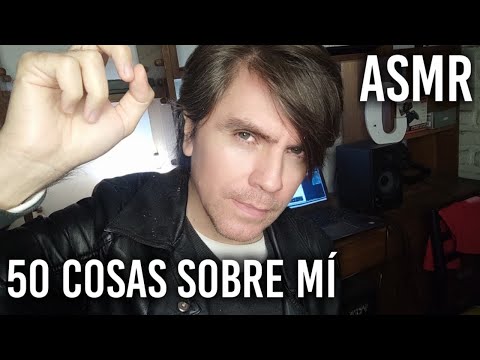 ASMR 50 COSAS SOBRE Mí - Susurros para dormir #Asmr #asmrvideo #asmrespañol  #asmrparadormir