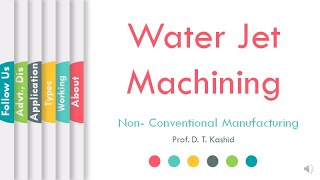 Water Jet Machining | Non-Conventional Manufacturing | ProfDTKashid | L4 | LetsLearnAndGrowTogether