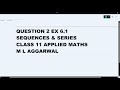 Ques 2 Ex 6.1 Sequences & Series Class 11 Applied Maths ML Aggarwal
