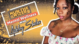 Mental Wellness with Ashley Shalea