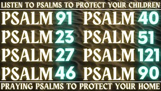 LISTEN TO PSALMS FOR PROTECT YOUR HOME│PRAYERS OF FAITH│PRAYING PSALMS TO PROTECT YOUR CHILDREN
