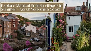 EXPLORE THE MAGIC OF ENGLISH VILLAGES IN SUMMER  North Yorkshire Coast