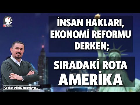 İnsan Hakları, Ekonomi Reformu Derken Sıradaki Rota: AMERİKA