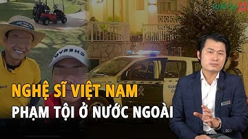 Hồng Đăng và Hồ Hoài Anh bị nghi phạm tội? Phạm tội ở nước ngoài xử lý thế nào?