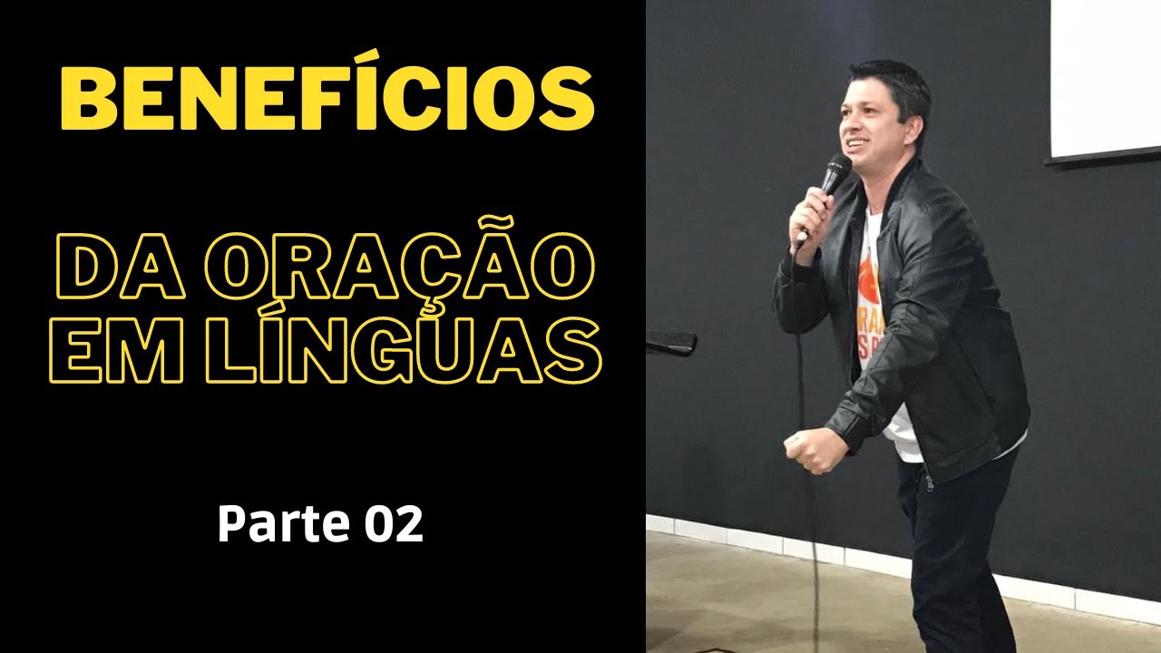Benefícios da oração em línguas - Parte 02 🔑🔑🔑
