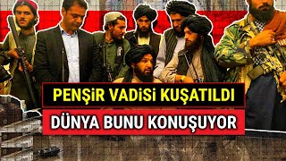 Penşir Vadisi Kuşatıldı.. Dünyanın Gözü Burada.