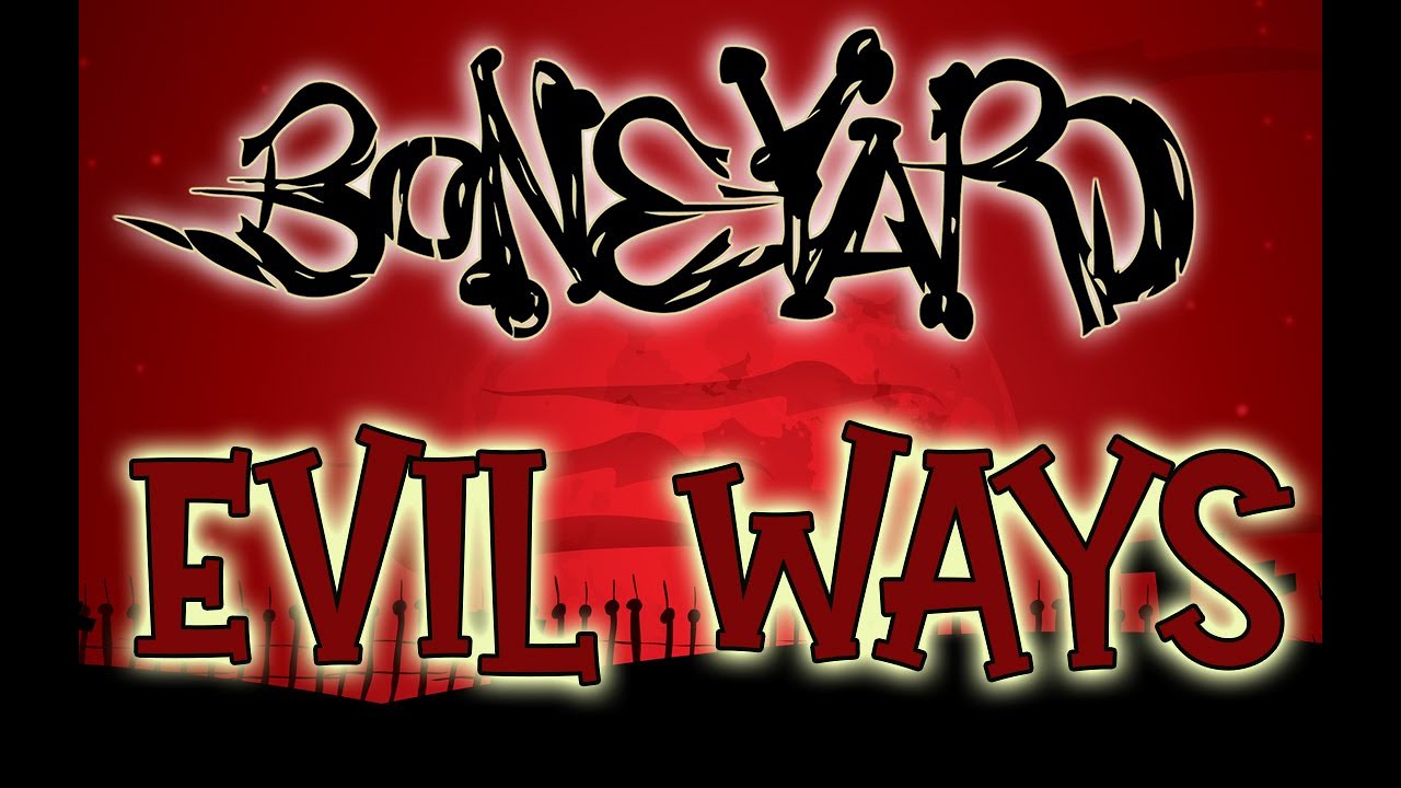 Watch Boneyard - Evil Ways (Official Video) on YouTube Watch Boneyard - Evil Ways (Official Video) on YouTube