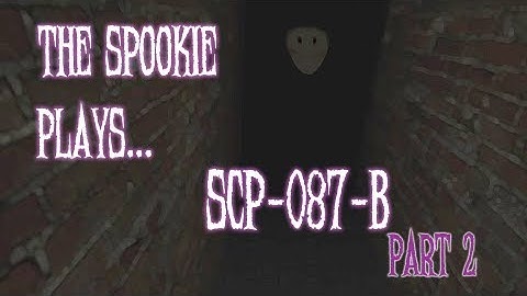 The Spookie Plays SCP-087-B Part 2!