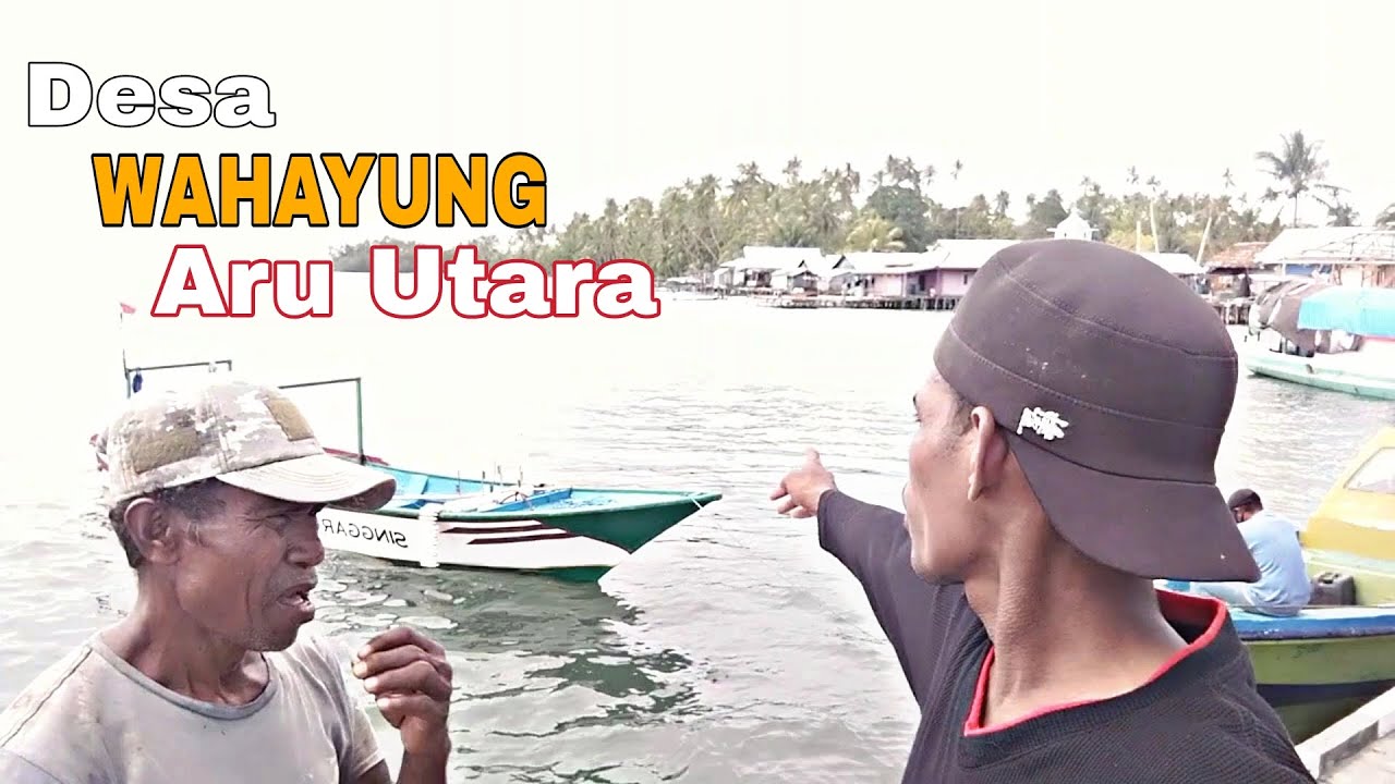 JALAN - JALAN KE DESA WAHAYUM KEPULAUAN ARU, MALUKU