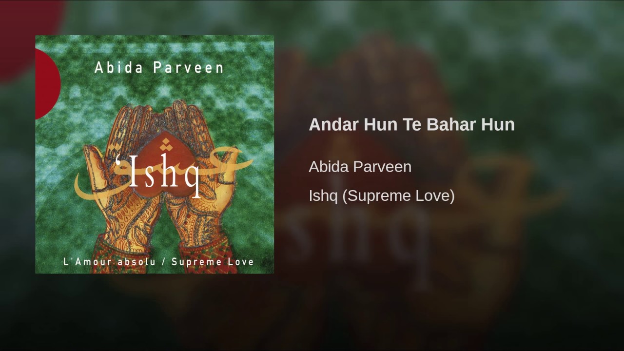 Andar Hun Te Bahar Hun   Abida Parveen