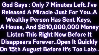 🙏 GOD SAYS : ONLY 7 MINUTES LEFT.I'VE RELEASED A MIRACLE JUST FOR YOU.A WEALTHY PERSON HAS SENT KEYS