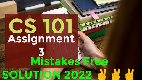 CS101 Assignment 3 Correct Solution || CS101 Assignment No 3 Solution 2022 || CS 101 Assignment 3