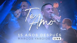 Marcos Yaroide - Te Amo - 15 Años Después (Live) chords