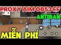 Hack FF OB53 Aimbot Mạnh Update Proxy IOS Antiban Aim Drag Full Đỏ
