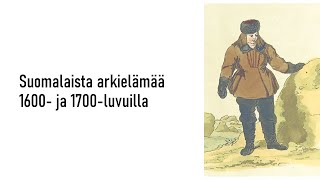 Suomalaista arkielämää 1600- ja 1700-luvuilla (HI6)