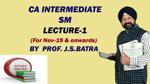 CA Inter  SM Lecture 1 BY Batrasir for Nov-19 & Onwards