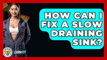 How Can I Fix A Slow Draining Sink? - LearnToDIY360.com