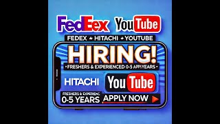 FedEx Hitachi YouTube Hiring Freshers Experienced 0-5 Years Apply Now