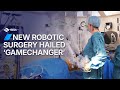 Medics say expansion of robotic assisted surgery is 'gamechanger'