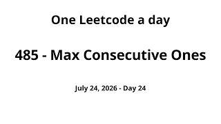 Daily Leetcode #24 - 485: Max Consecutive Ones