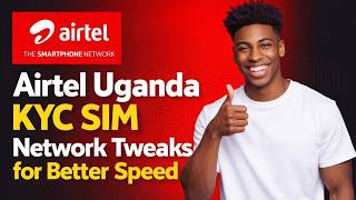 Airtel Uganda KYC SIM Speed Boost Settings for Faster Internet