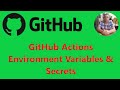 Create &amp; Use GitHub Actions - with Environment Variables and Secrets