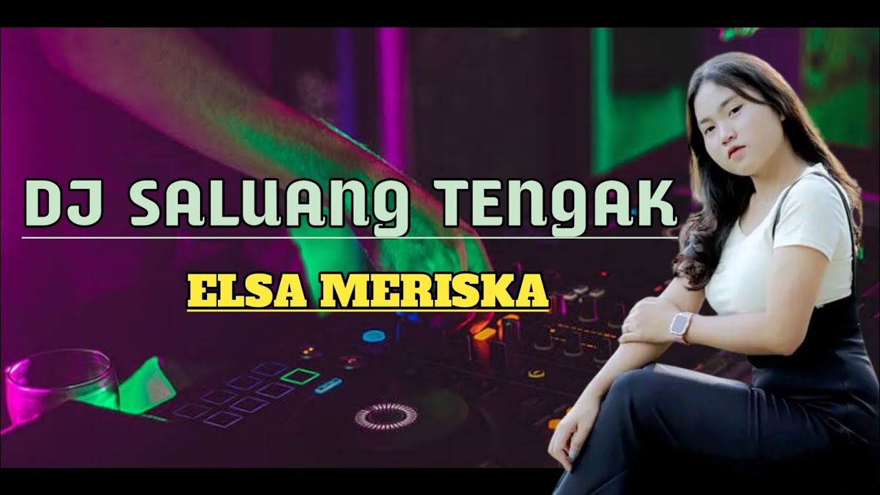 DJ SALUANG TENGAK X SAKIT LINTUHUT 2023 || By ELSA MERISKA || VIRAL TIK TOK TERBARU
