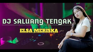 Video thumbnail of "DJ SALUANG TENGAK X SAKIT LINTUHUT 2023 || By ELSA MERISKA || VIRAL TIK TOK TERBARU"