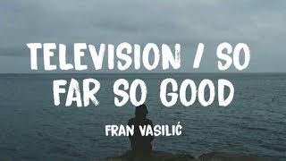 Download Television/so Far, So Good - Fran Vasilić Slowed+reverb Full Studio Version W/ Video MP3 Television/so Far, So Good - Fran Vasilić Slowed+reverb Full Studio Version W/